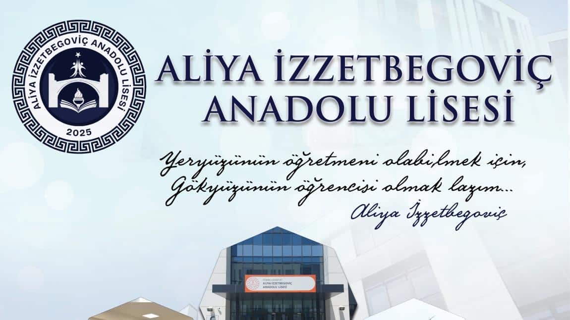 Okulumuz Aliya İzzet Begoviç Anadolu Lisesi Açılmıştır!